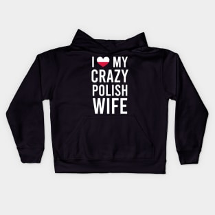 I love my crazy Polish wife Kids Hoodie